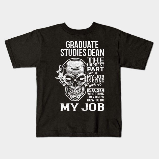 Graduate Studies Dean T Shirt - The Hardest Part Gift Item Tee Kids T-Shirt by candicekeely6155